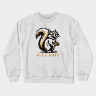 Funny Squirrel 'Deez Nuts' T-Shirt: Hilarious Nutty Humor Tee Crewneck Sweatshirt